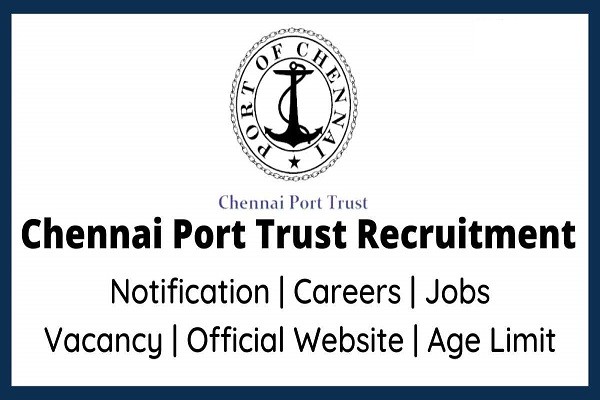 Chennai Port  Trust Recruitment 2022
