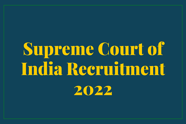 Supreme Court of India Junior Court Assistant Recruitment 2022