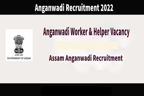 Assam Anganwadi Worker and Helper Recruitment 2022
